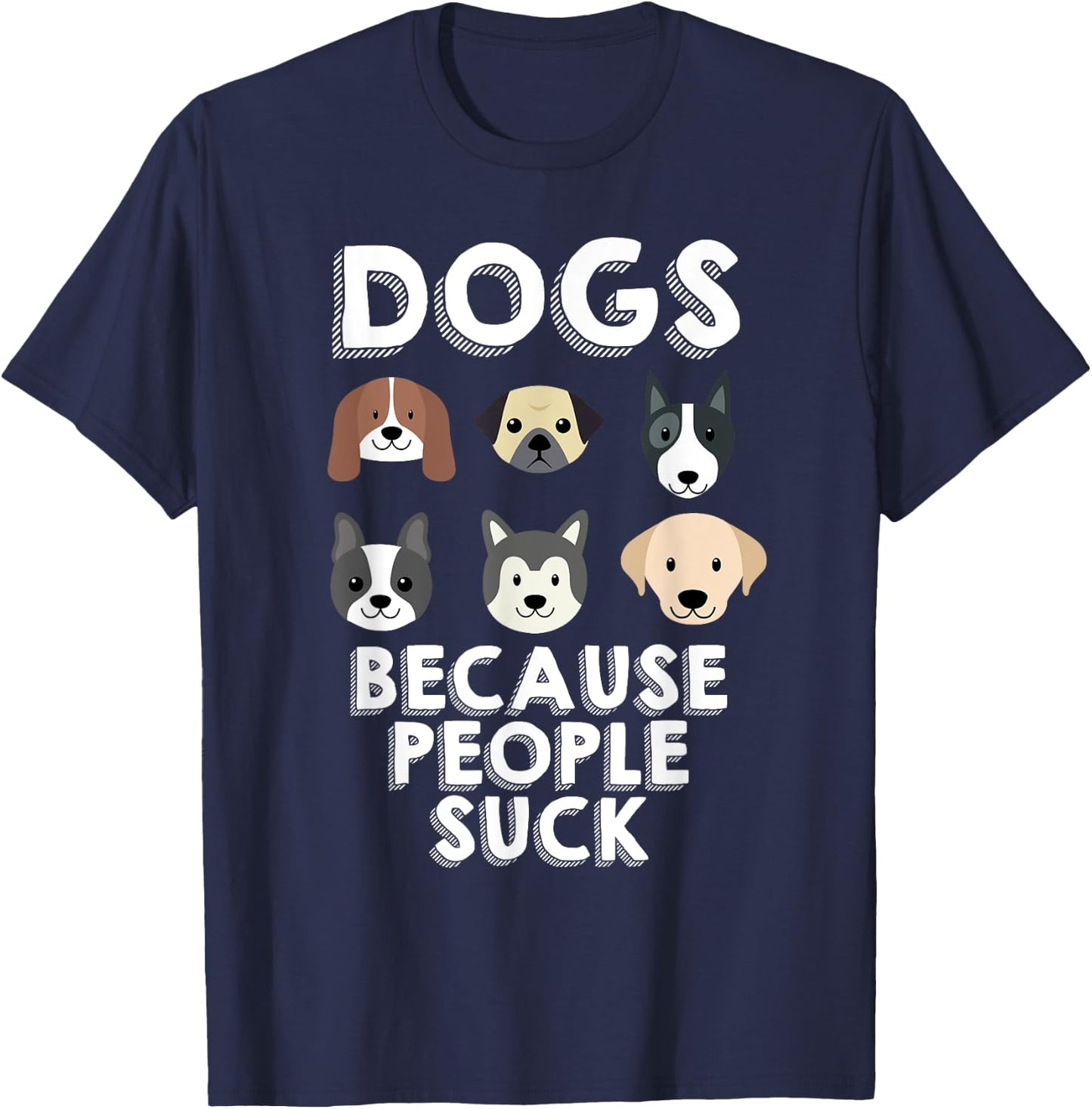 Dogs Because People Suck Pet Dog Lover Funny Buddy Women Girls Kids T-Shirt - T-Shirt | Navy