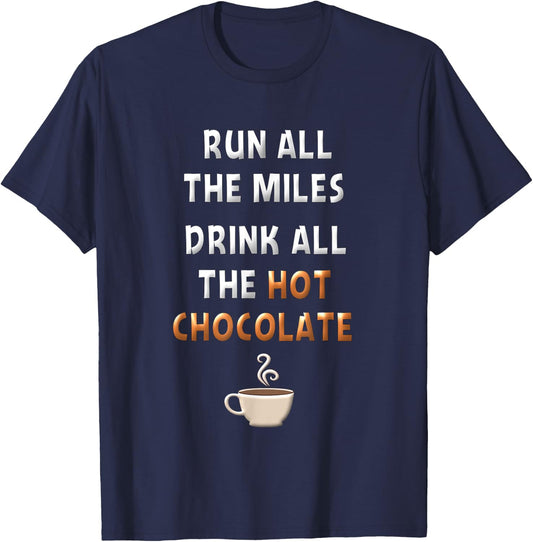 Run All The Miles Hot Chocolate Running Saying Runner Gifts T-Shirt - T-Shirt | Navy