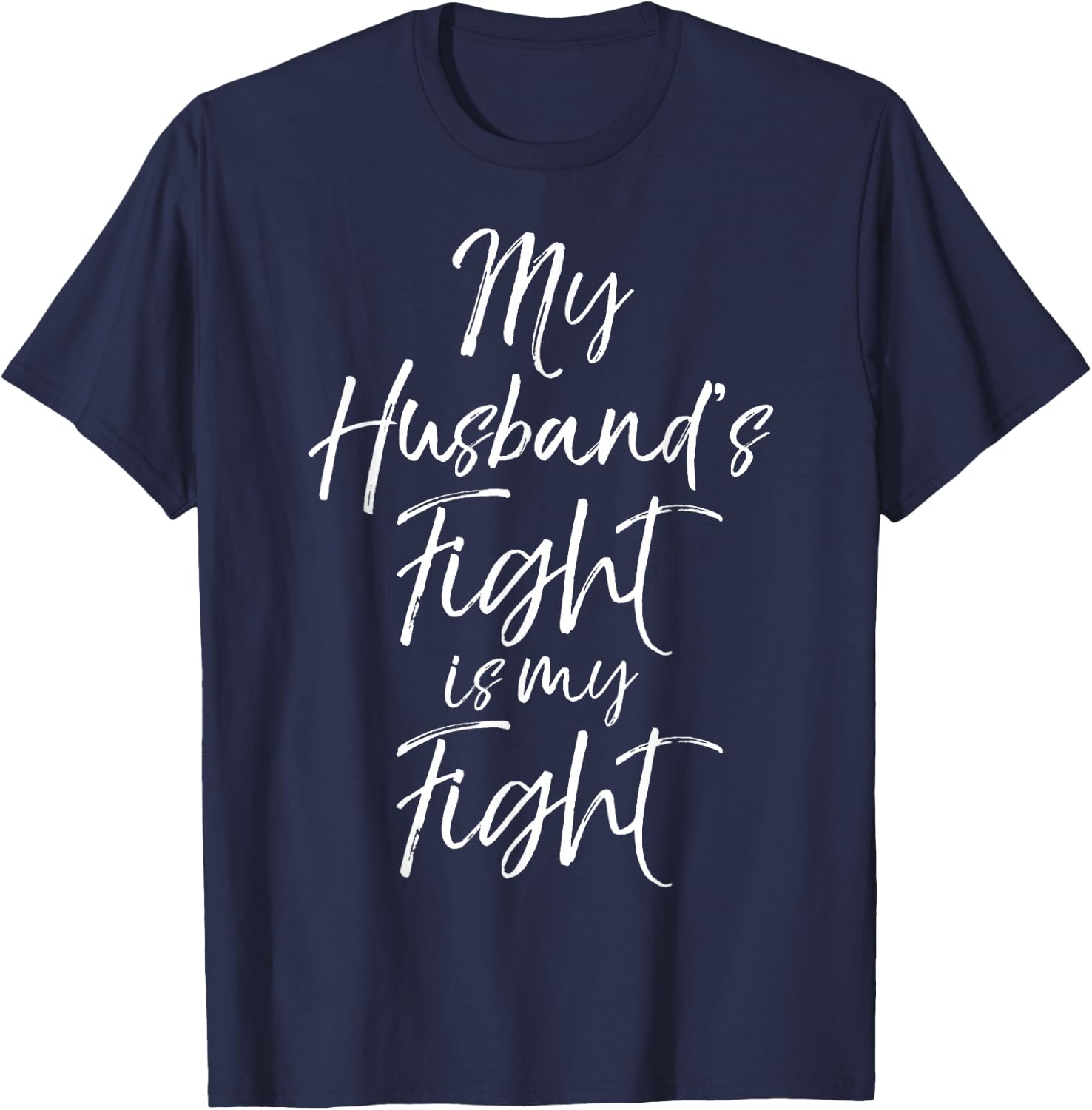 Cancer Support Gift Wife My Husband's Fight is My Fight T-Shirt - T-Shirt | Navy
