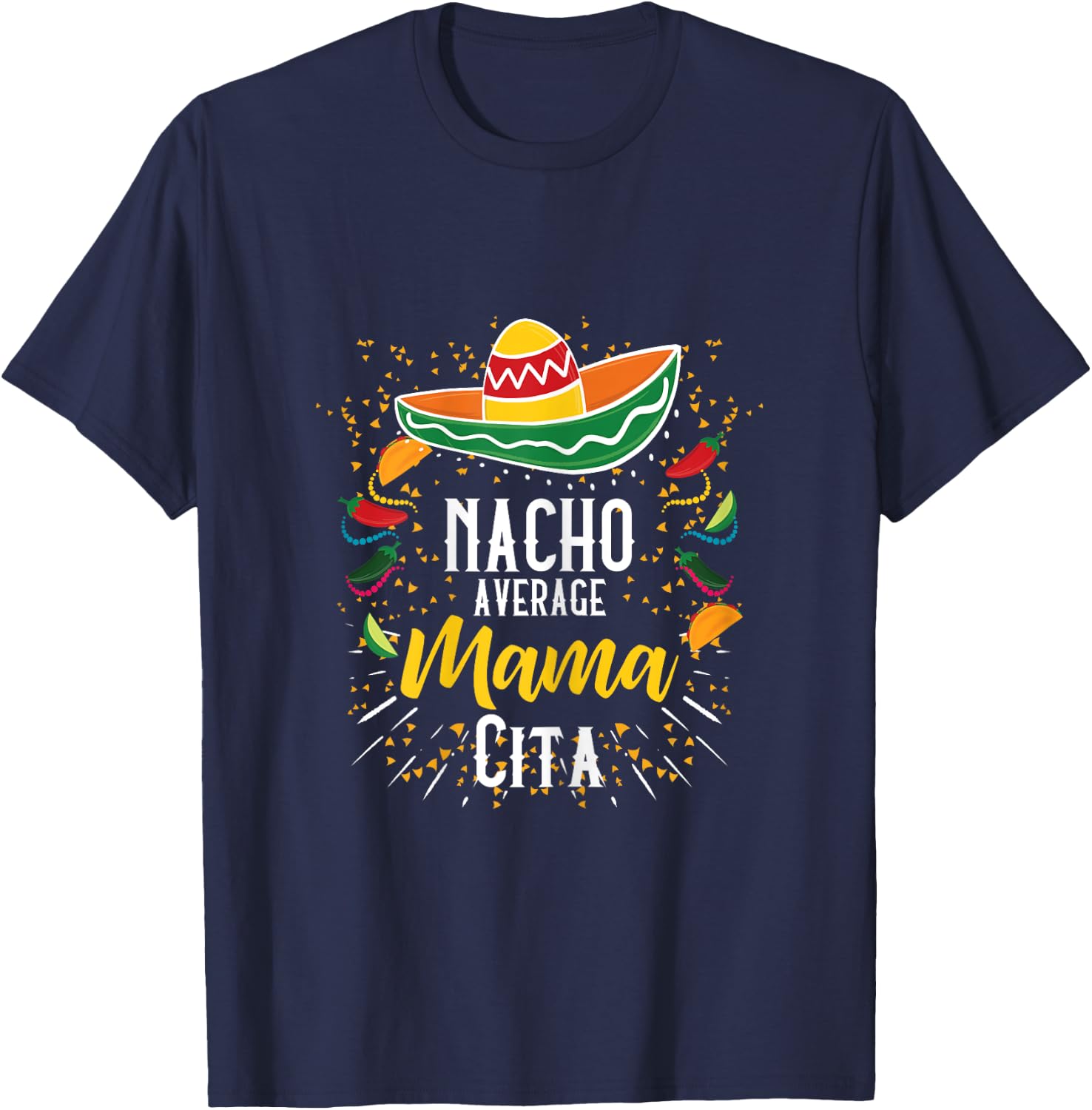 Nacho Average Mamacita Cinco de Mayo Mexican Fiesta Party T-Shirt - T-Shirt | Navy