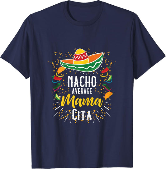 Nacho Average Mamacita Cinco de Mayo Mexican Fiesta Party T-Shirt - T-Shirt | Navy