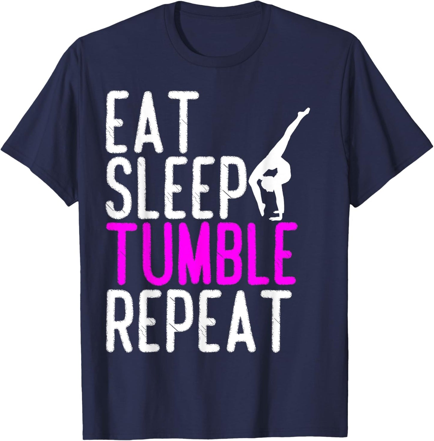 Eat Sleep Tumble Repeat Gymnastics Gymnast Quote Gift T-Shirt - T-Shirt | Navy