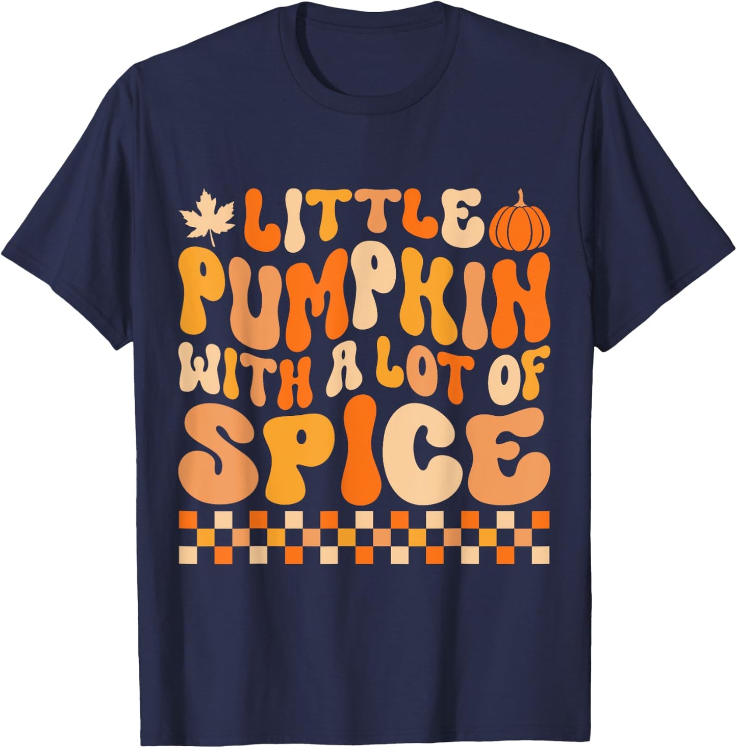 Little Pumpkin With a Lot of Spice Funny Thanksgiving Kids T-Shirt - T-Shirt | Navy