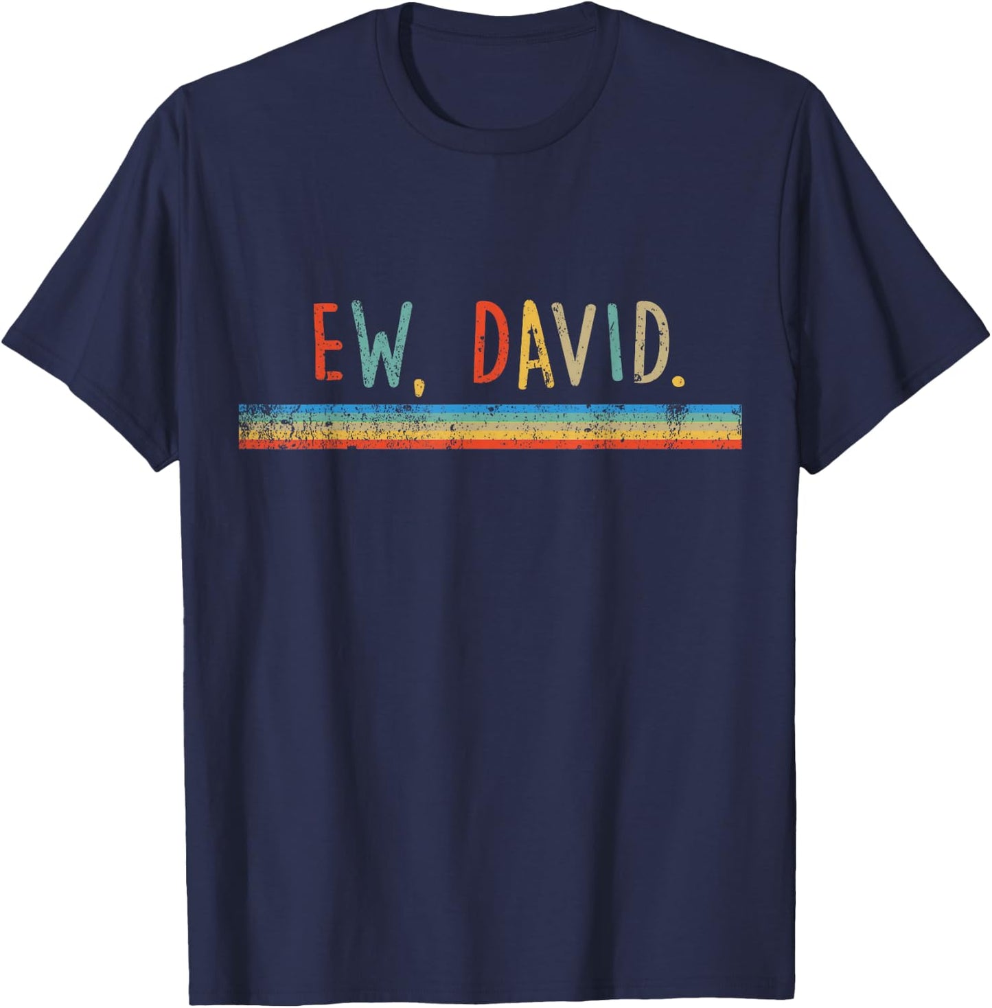 Funny Ew, David. Vintage Retro Distressed T-Shirt - T-Shirt | Navy