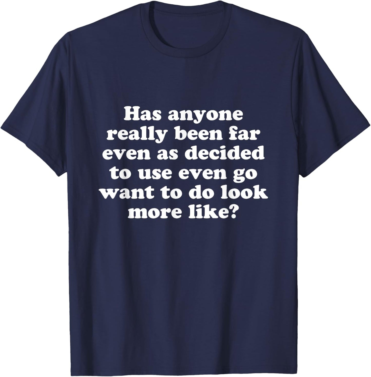 Has anyone really been far even as decided T-Shirt - T-Shirt | Navy