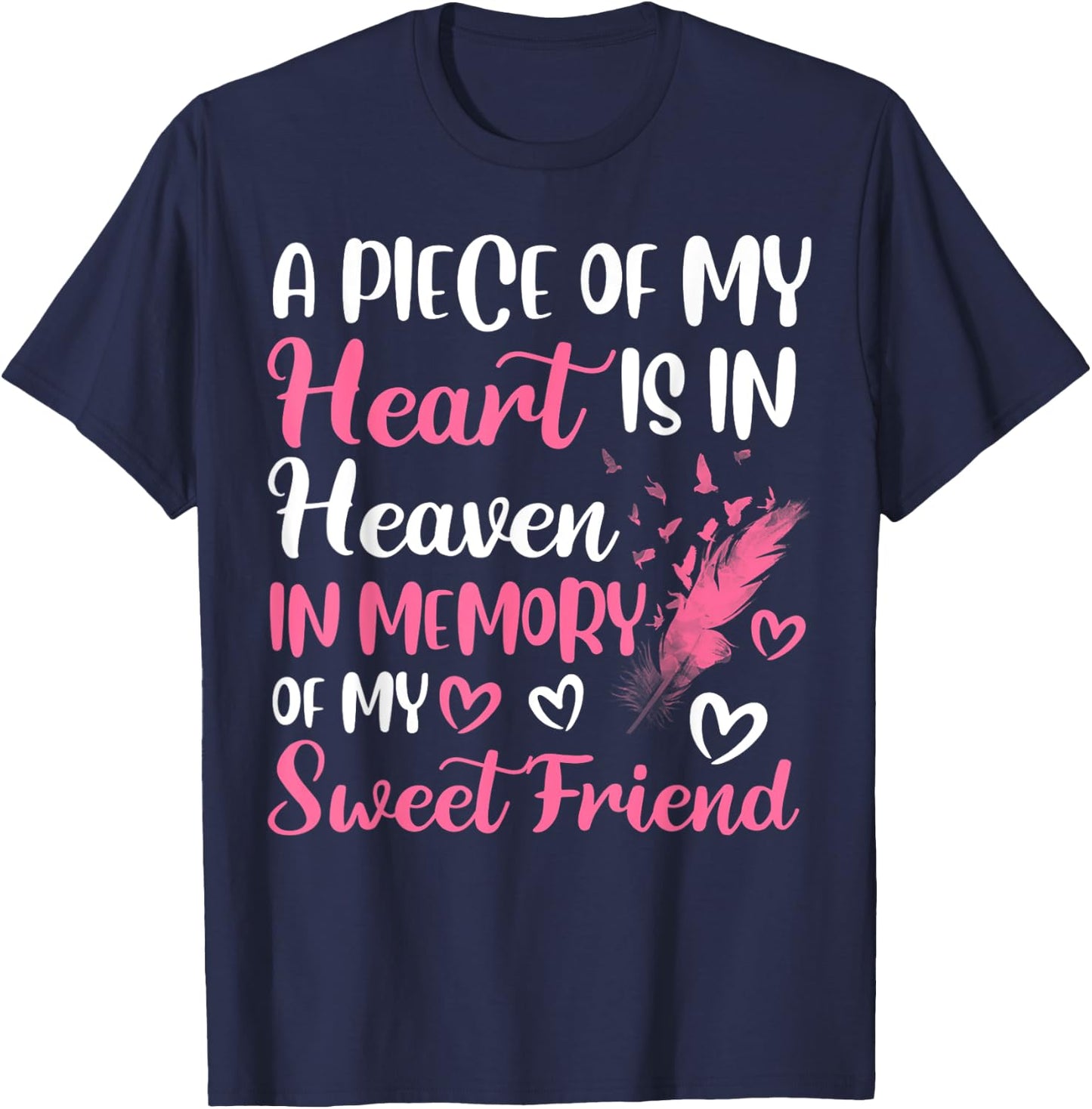 A piece of my heart is in heaven in memory of my friend T-Shirt - T-Shirt | Navy