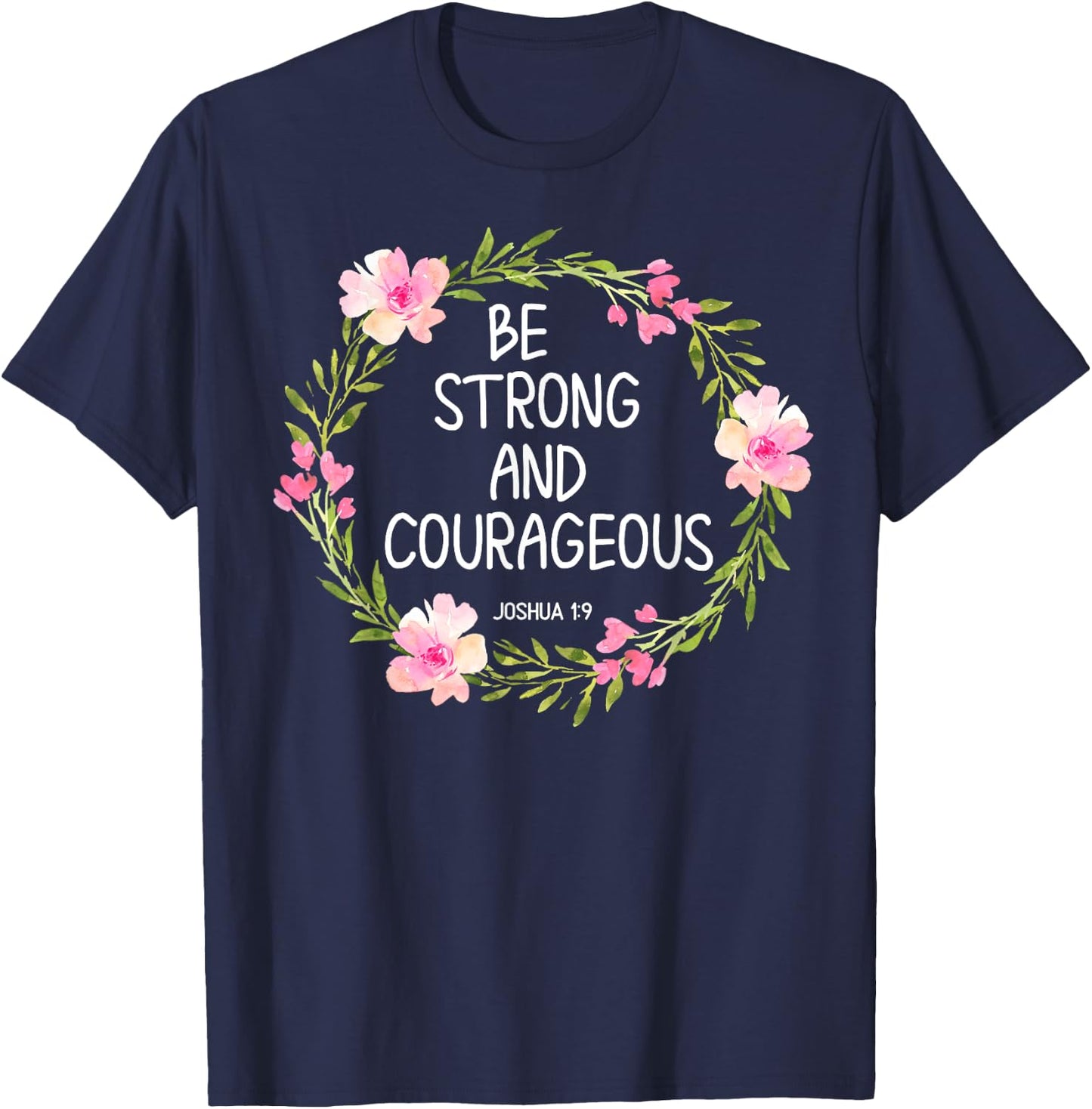 Inspirational, Be Strong and Courageous . Faith T-Shirt - T-Shirt | Navy
