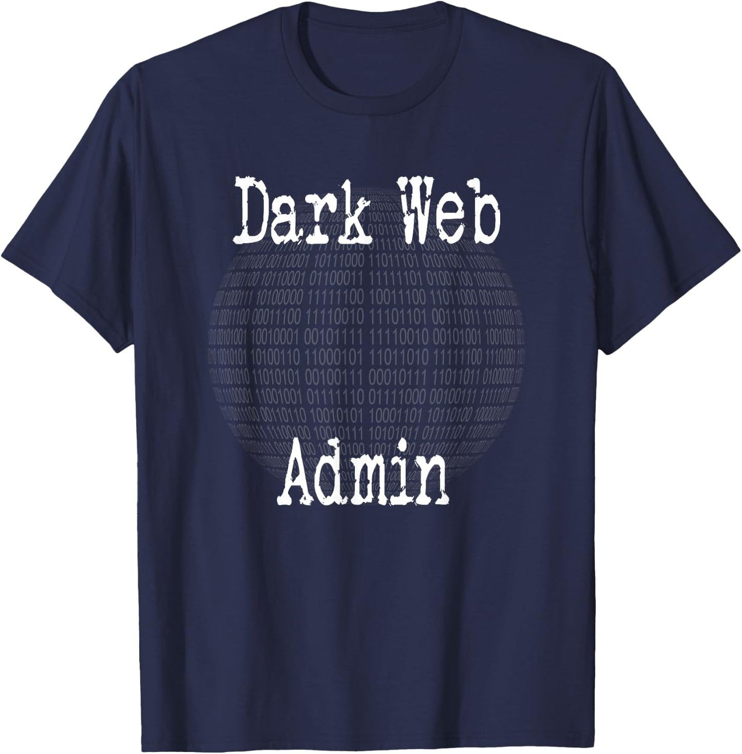 Funny hacker computer engineer shirt dark web admin T-Shirt - T-Shirt | Navy