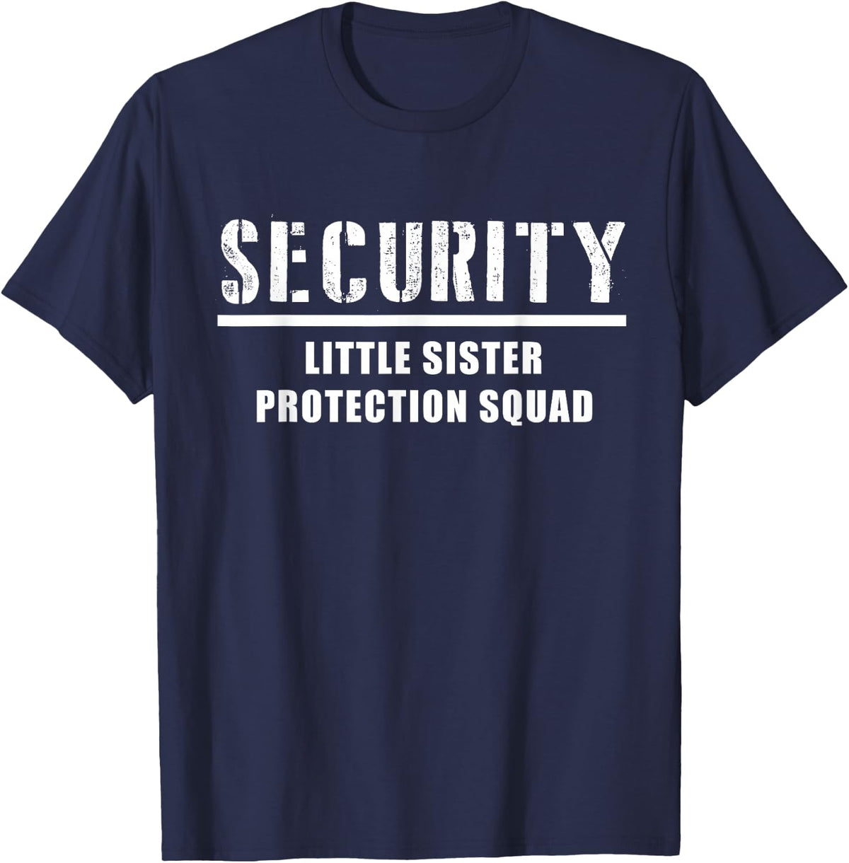 Security Little Sister Protection Squad Big Brother T-Shirt - T-Shirt | Navy