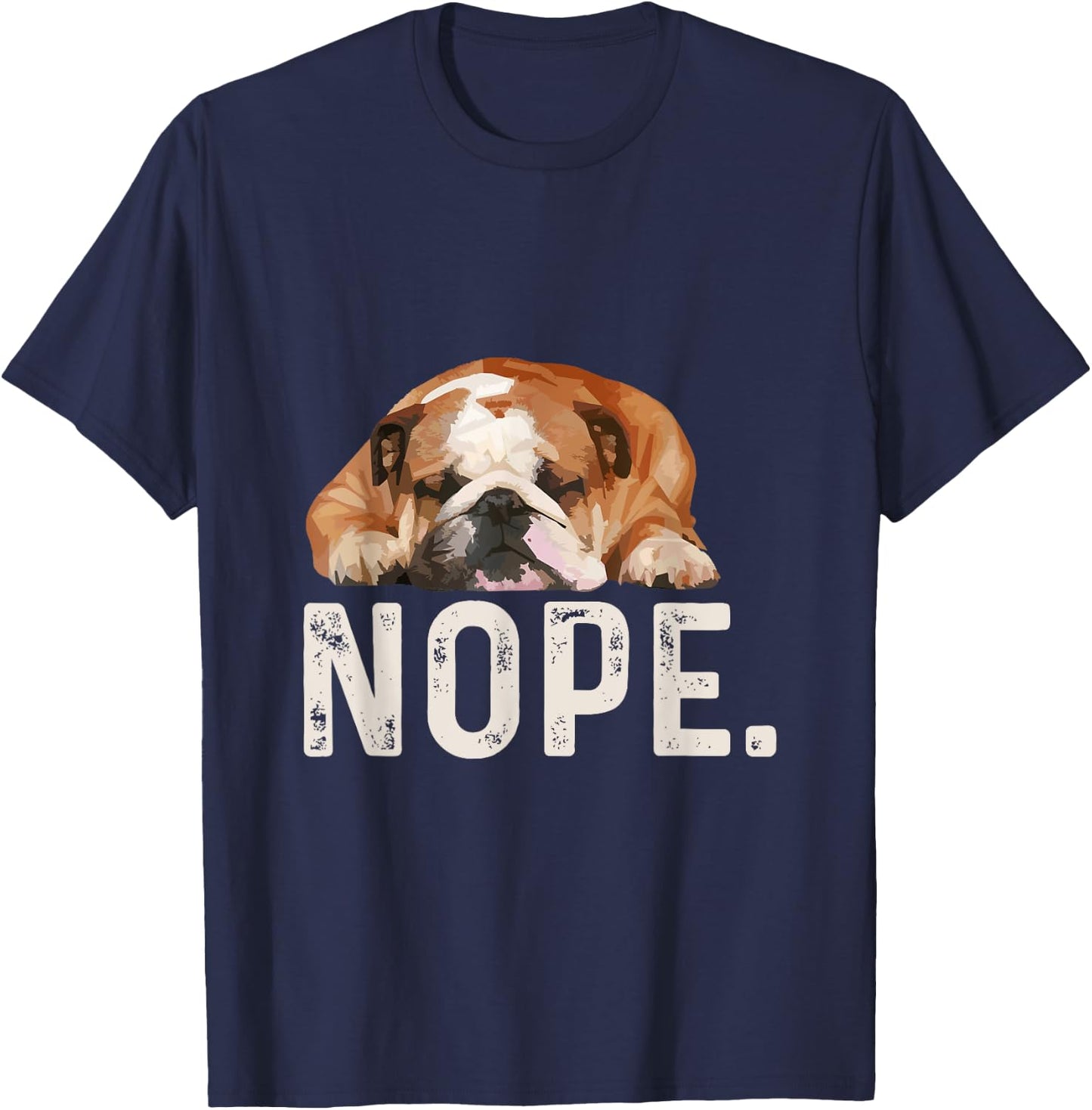 Nope Lazy Bulldog Dog Lover Gift Men Women Girls Kids T-Shirt - T-Shirt | Navy