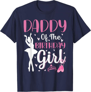 Daddy of The Birthday Girl Ballet Dancer Ballerina Dad T-Shirt - T-Shirt | Navy