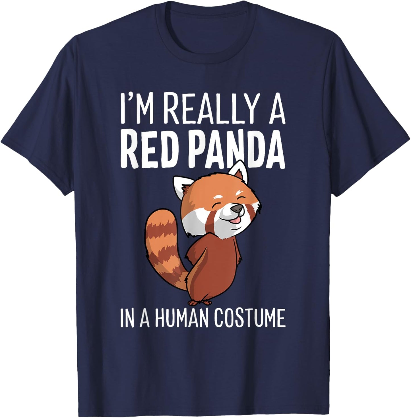 I'm Really A Red Panda in A Human Costume Halloween T-Shirt - T-Shirt | Navy