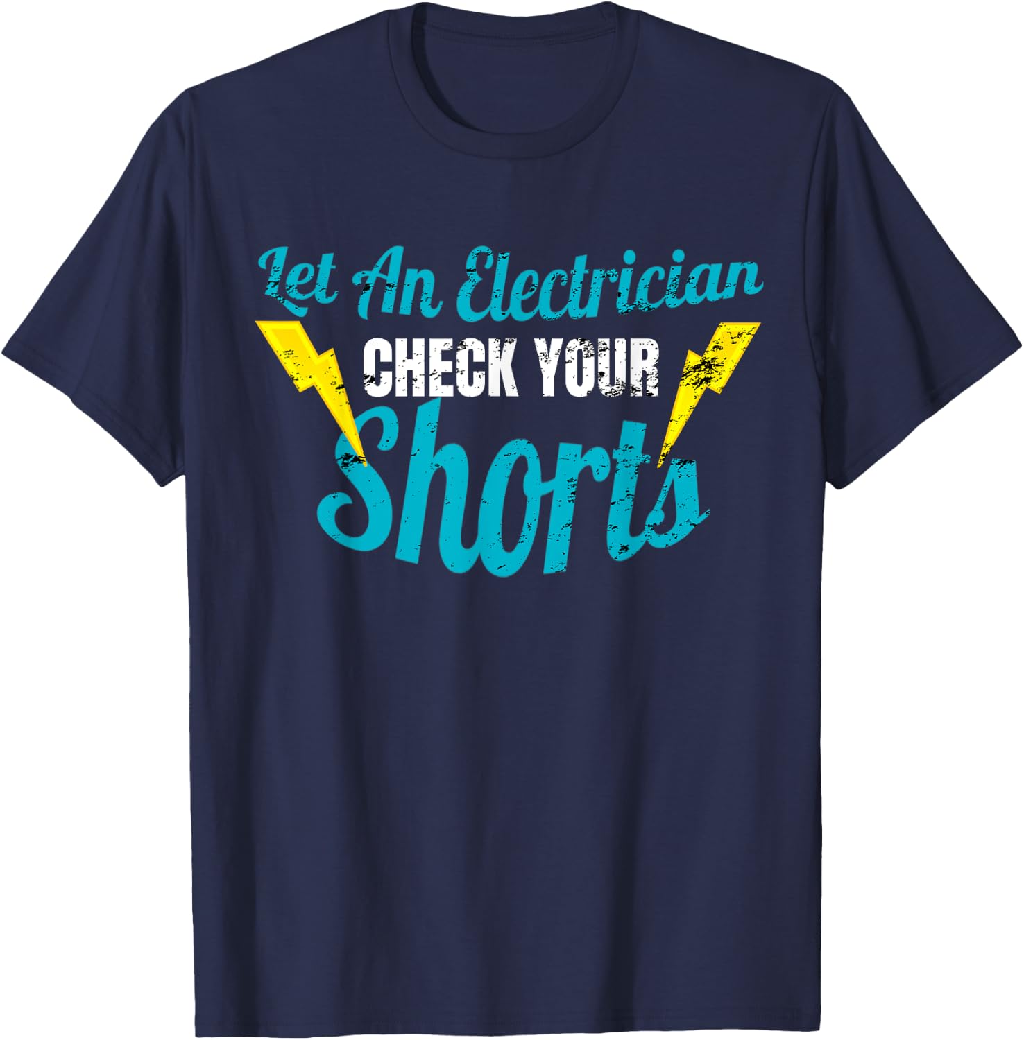 Let An Electrician Check Your Shorts Shirt Funny T-Shirt - T-Shirt | Navy