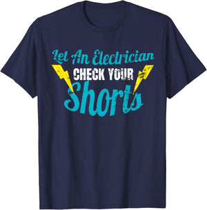 Let An Electrician Check Your Shorts Shirt Funny T-Shirt - T-Shirt | Navy