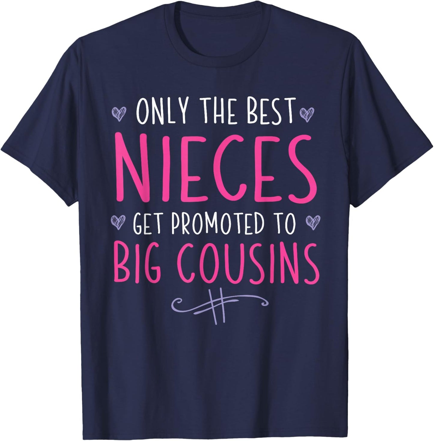 Only the Best Nieces Become Big Cousins T-Shirt - T-Shirt | Navy