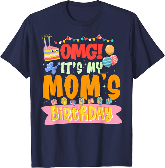 OMG It's My Mom's Birthday Happy To Me You Mother Mommy T-Shirt - T-Shirt | Navy