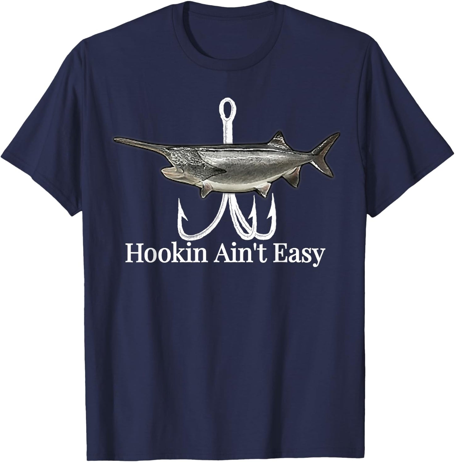 Paddlefish Hookin Ain't Easy fishing shirt T-Shirt - T-Shirt | Navy