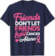 Friends dont let friends fight alone breast cancer gift T-Shirt - T-Shirt | Navy
