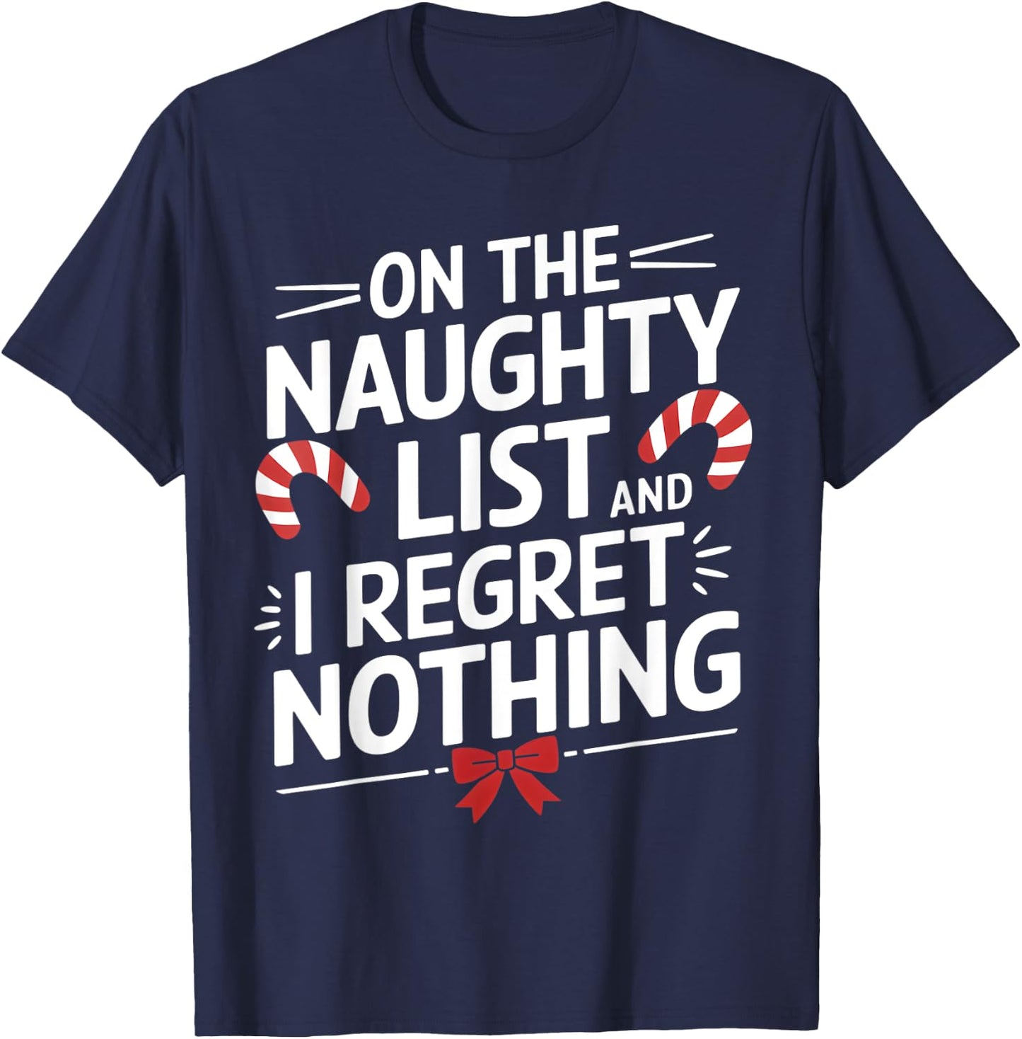 Festive Naughty List Christmas Apparel On The Naughty List And Regret Nothing Xmas Humor -Adult Black Small Short Sleeve Cotton Blend Classic Fit Imported Holiday T-Shirt - T-Shirt | Navy