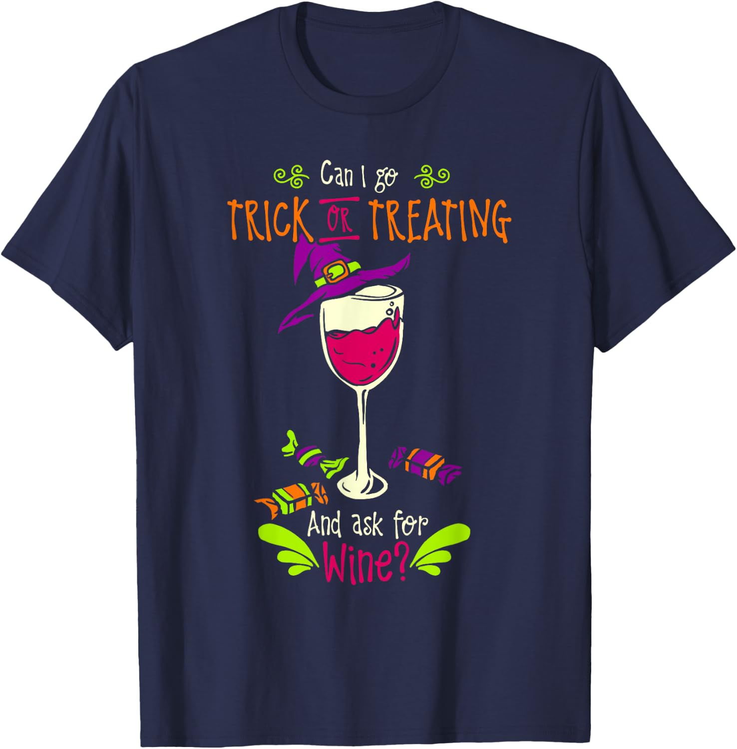 Can I Go Trick or Treating and Ask For Wine Halloween Shirt T-Shirt - T-Shirt | Navy