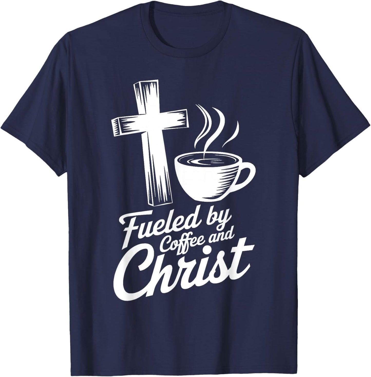 Fueled By Coffee And Christ, Pastor Preacher T-Shirt - T-Shirt | Navy