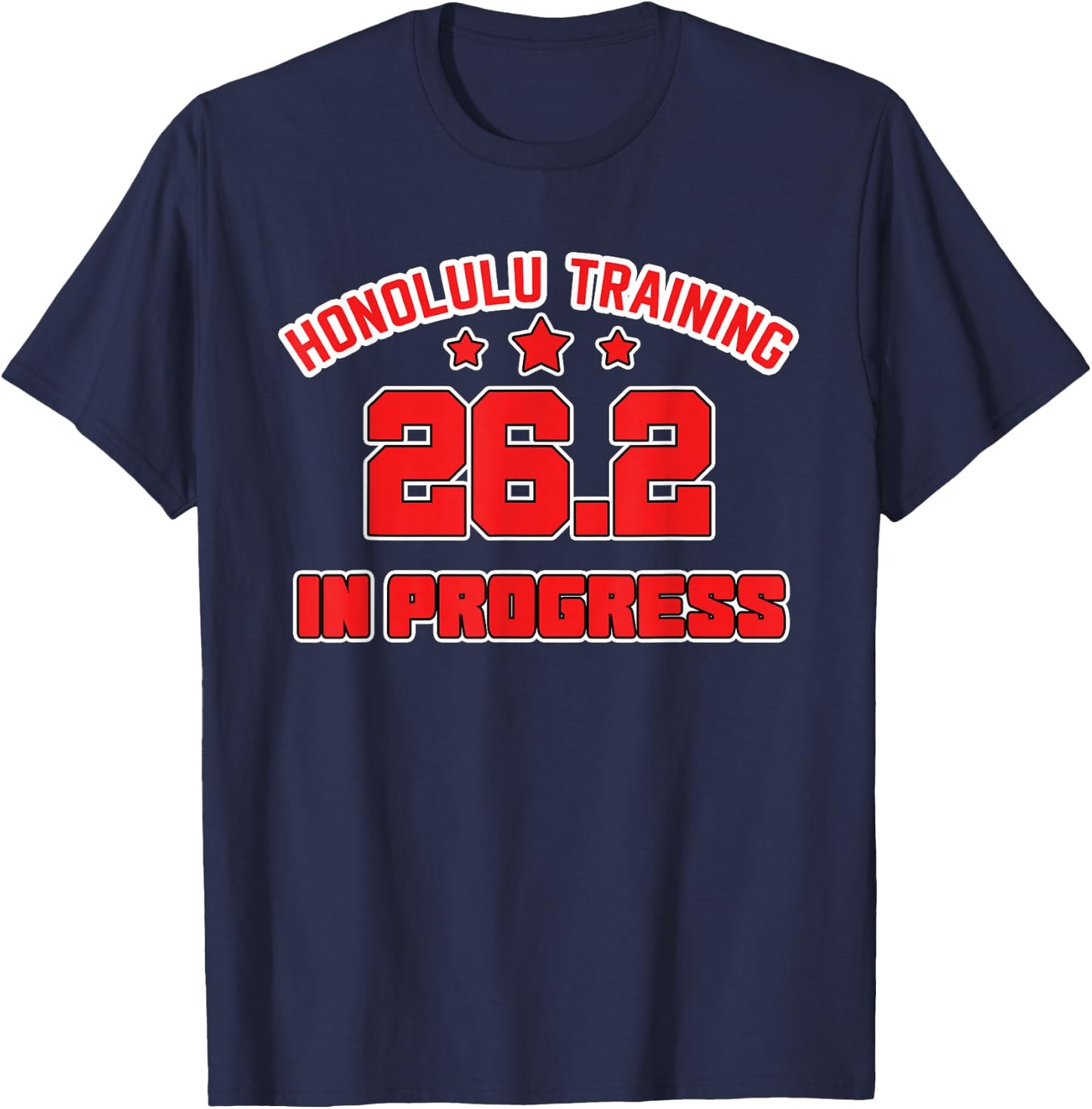 Honolulu Training for the Race Marathon 26.2 Gifts for Run T-Shirt - T-Shirt | Navy