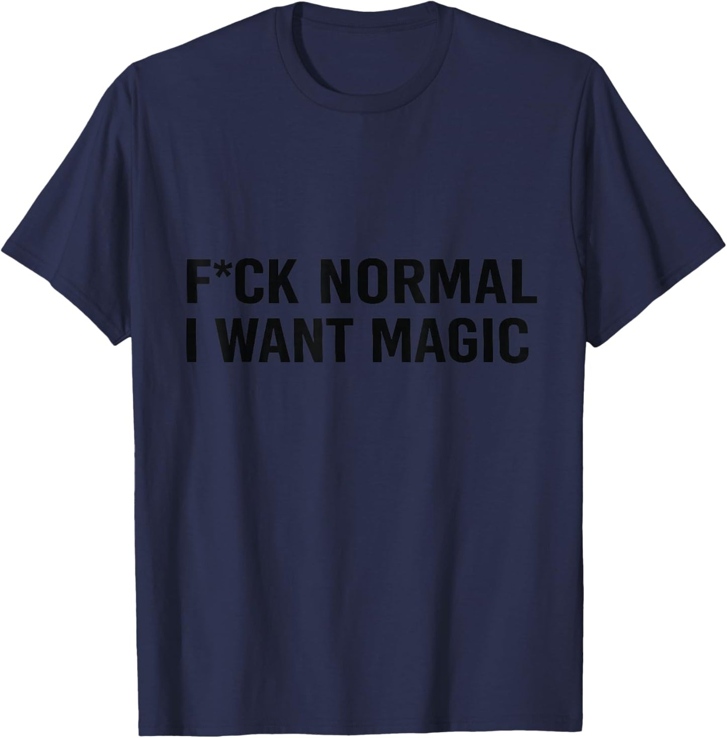 FCK Normal I Want Magic T-Shirt - T-Shirt | Navy