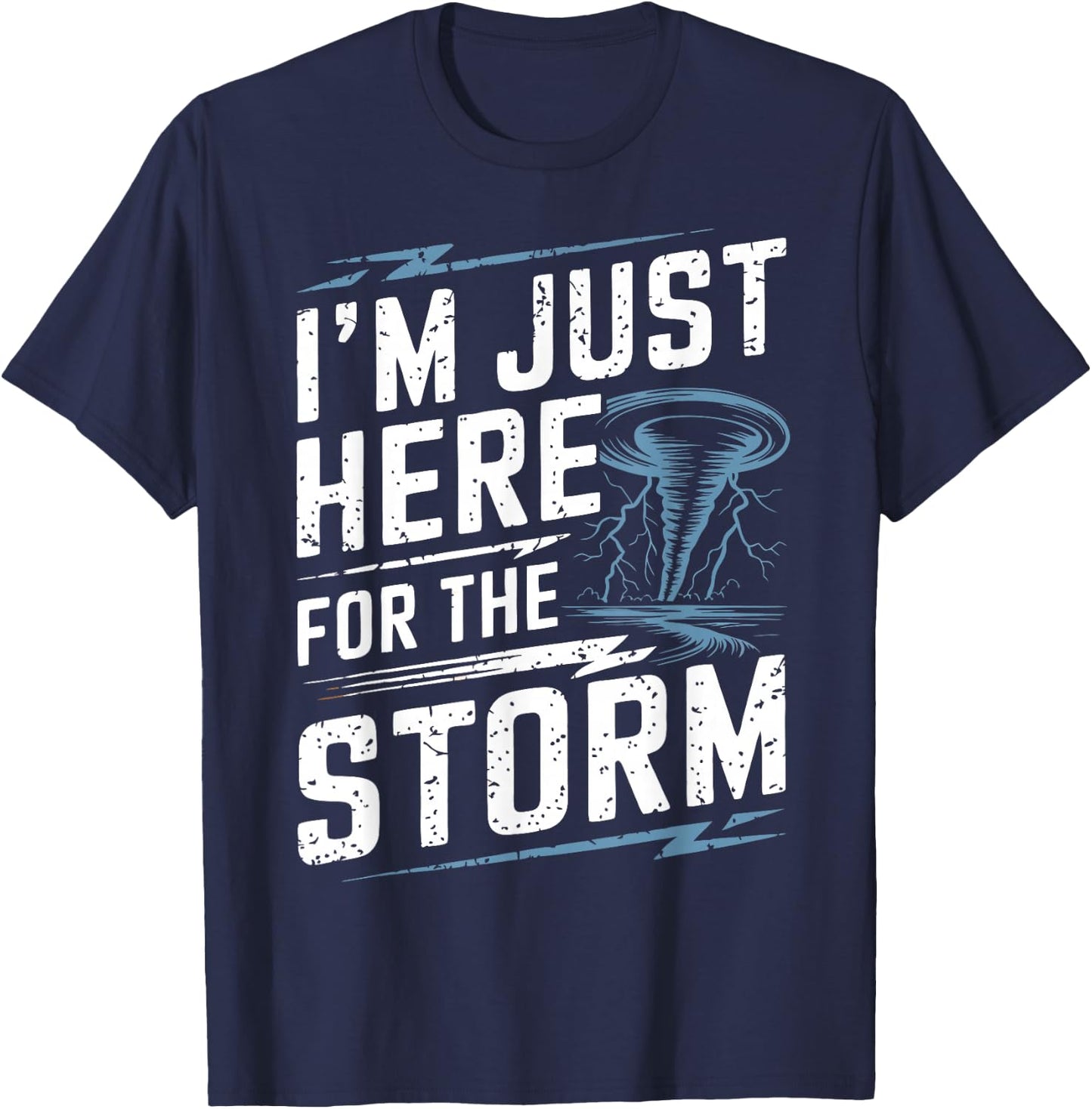 Storm Chaser I'm Just Here For The Storm T-Shirt - T-Shirt | Navy
