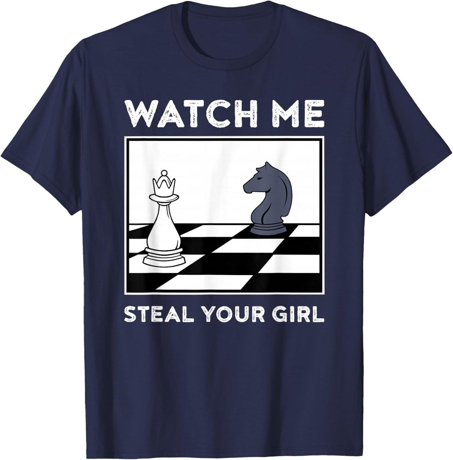 Watch Me Steal Your Girl Funny Chess T-Shirt - T-Shirt | Navy