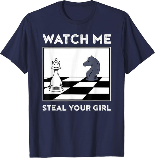 Watch Me Steal Your Girl Funny Chess T-Shirt - T-Shirt | Navy