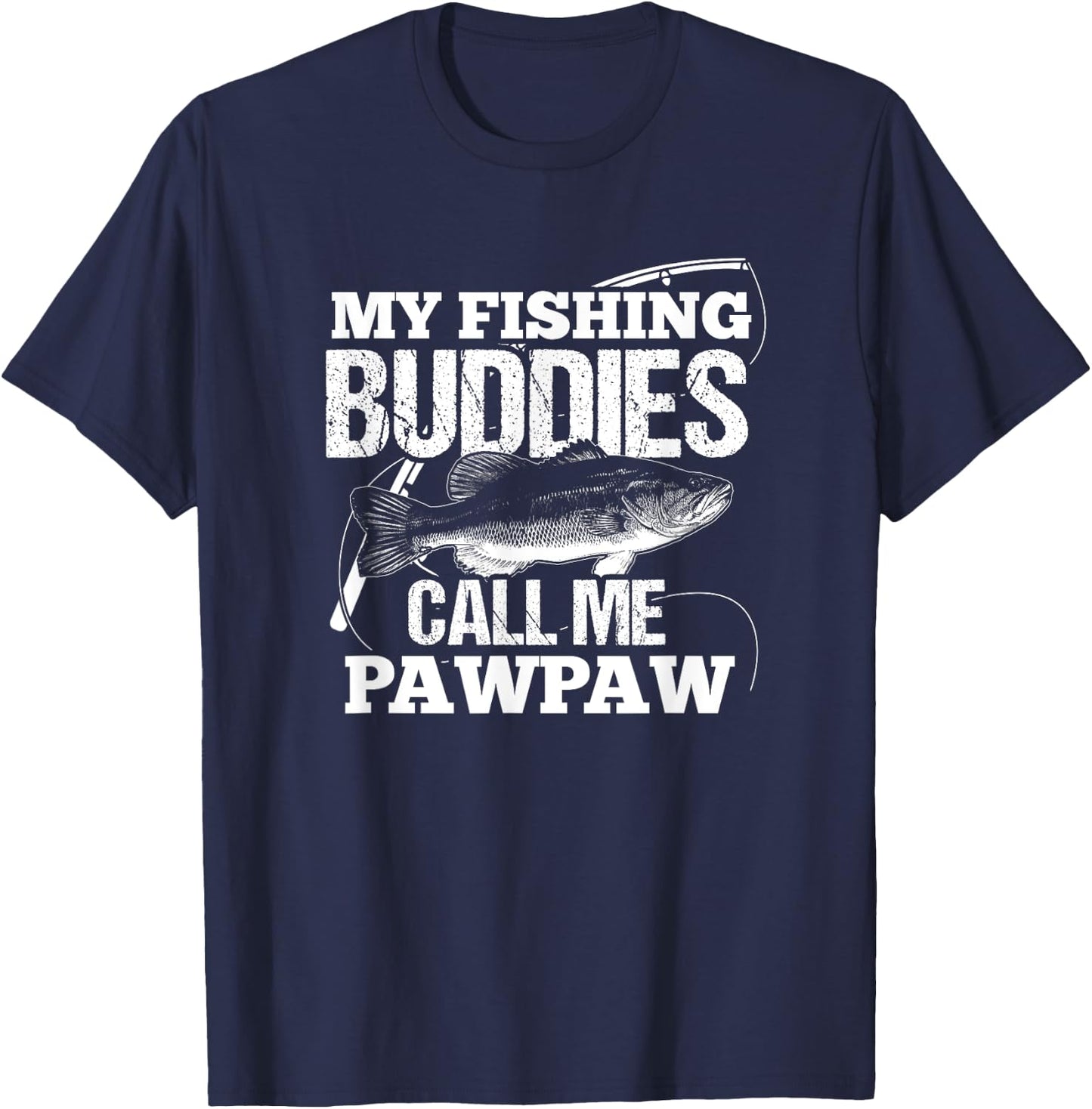 My Fishing Buddies Call Me Pawpaw Fathers Day for Dad T-Shirt - T-Shirt | Navy