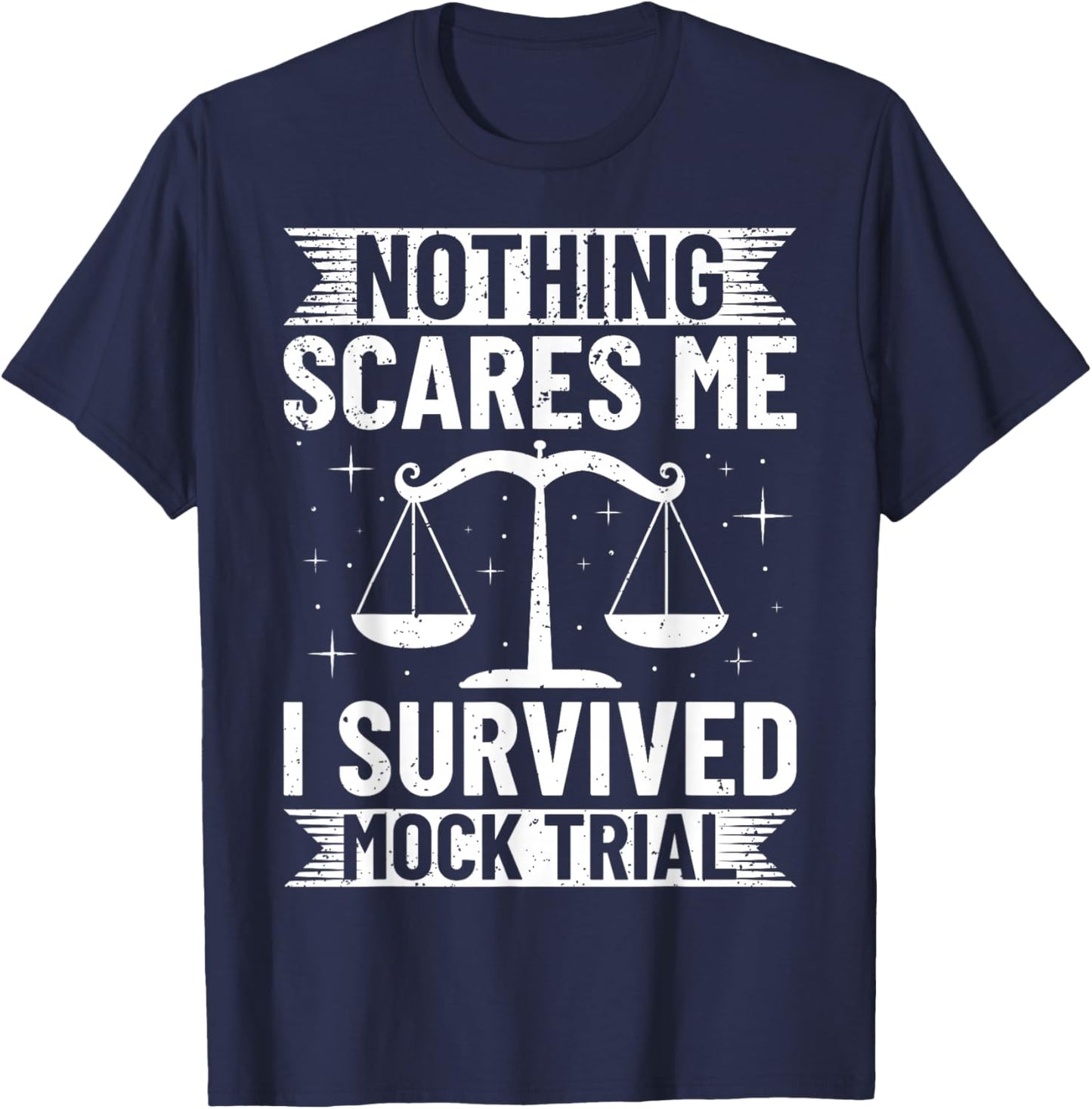 Nothing Scares Me I Survived Mock Trial T-Shirt - T-Shirt | Navy