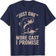 Funny Fishing Just One More Cast Boy Bass Fish Dad Fisherman T-Shirt - T-Shirt | Navy