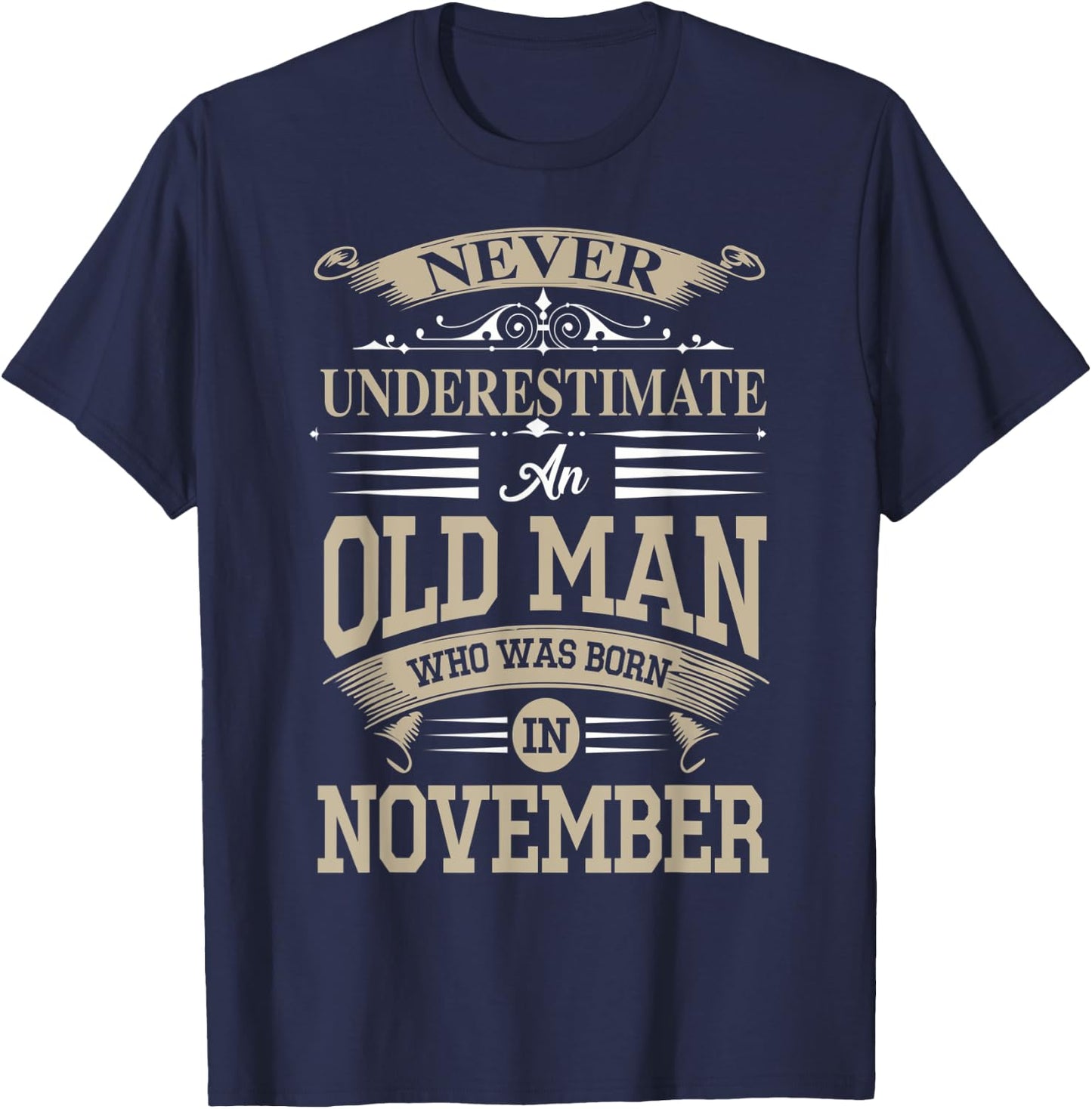 Never Underestimate An Old Man Who Was Born In November T-Shirt - T-Shirt | Navy