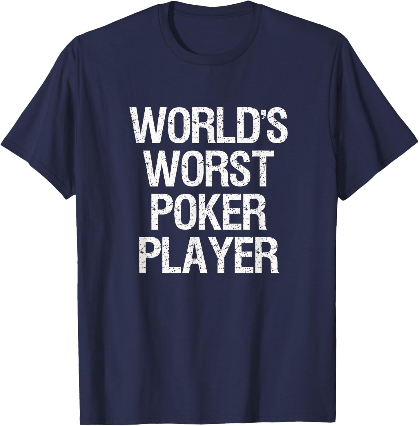 Poker - World's Worst Poker Player T-Shirt - T-Shirt | Navy