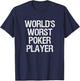 Poker - World's Worst Poker Player T-Shirt - T-Shirt | Navy