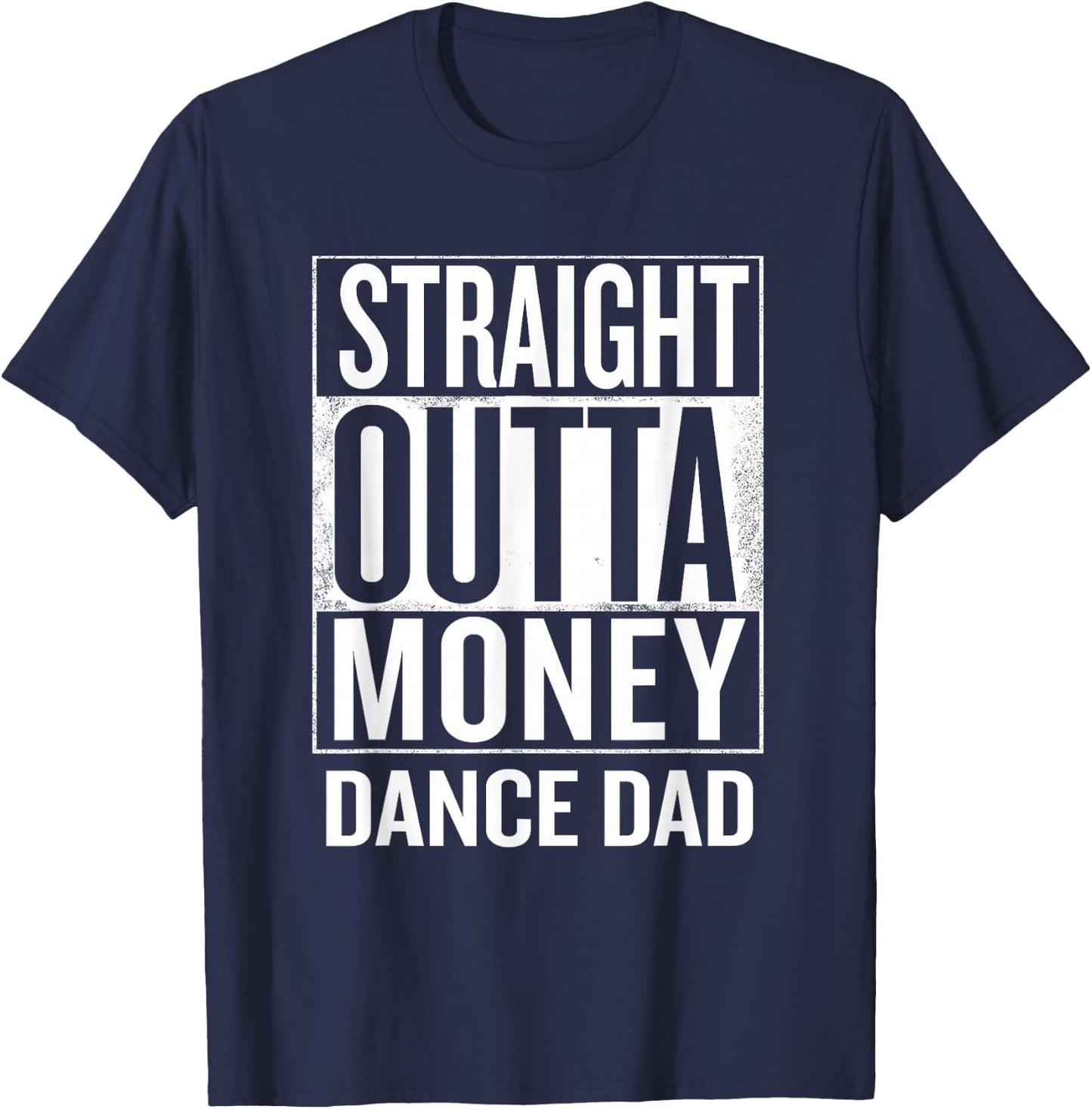 Straight Outta Money Dance Dad Funny T-Shirt - T-Shirt | Navy