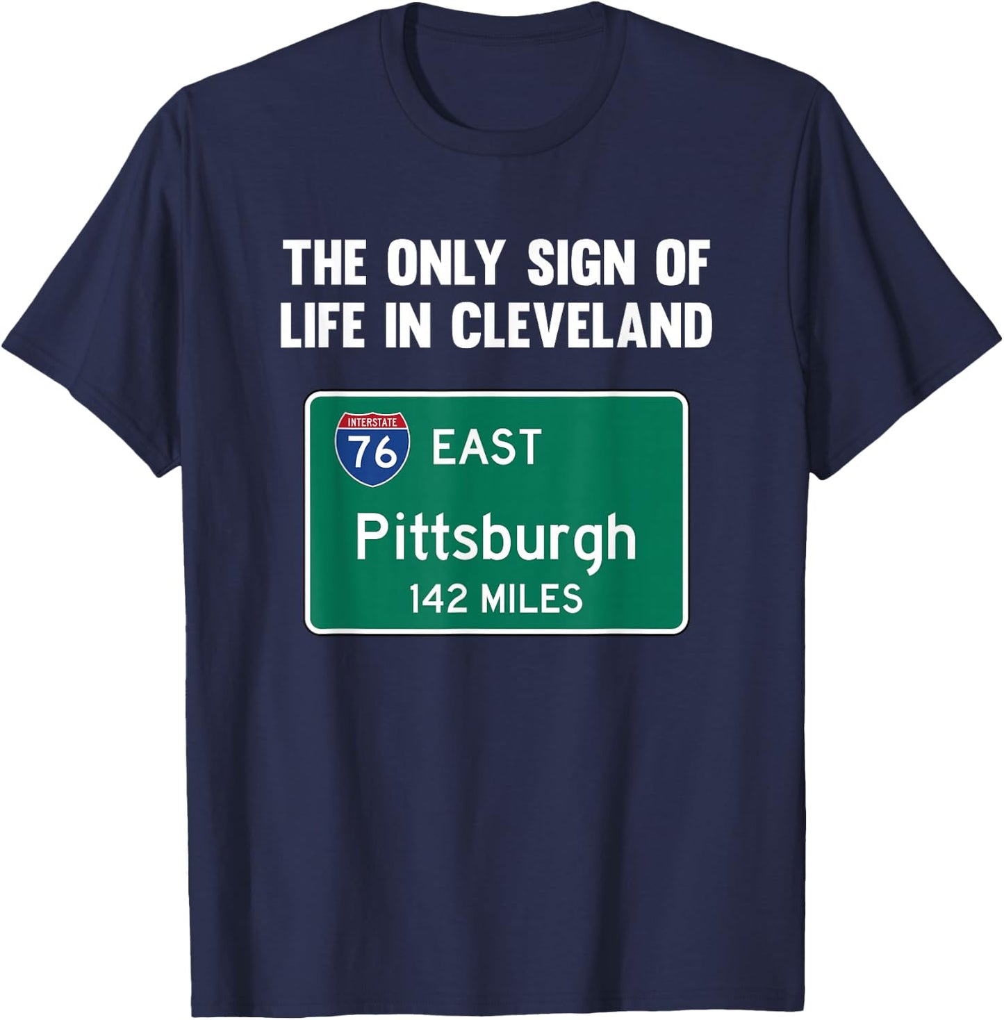 The Only Sign of Life in Cleveland Funny Pittsburgh T-Shirt - T-Shirt | Navy