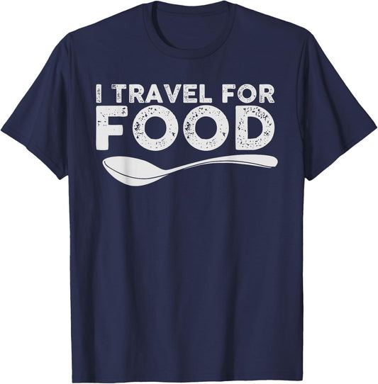 I Travel For Food Foodie Blogger Gift T-Shirt - T-Shirt | Navy