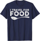 I Travel For Food Foodie Blogger Gift T-Shirt - T-Shirt | Navy