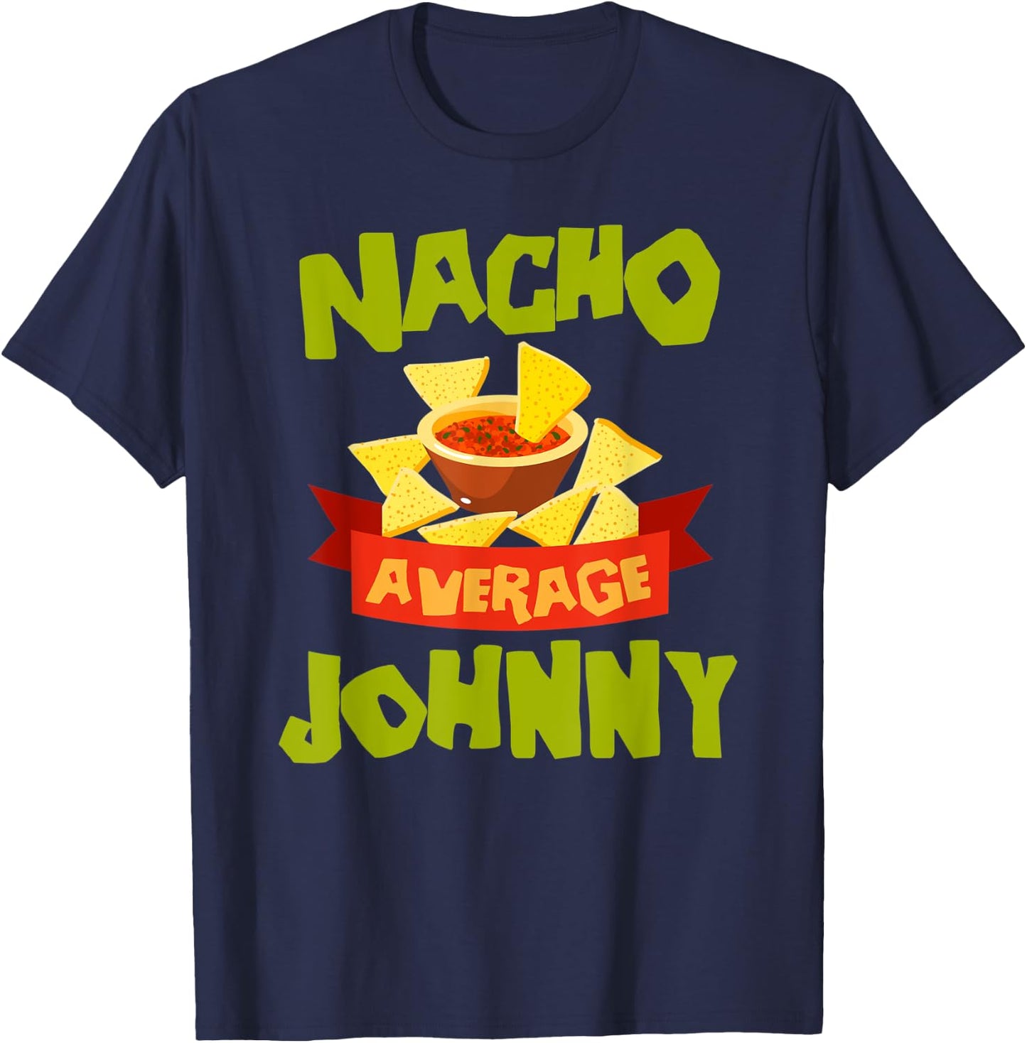 NACHO AVERAGE JOHNNY Funny Birthday Personalized Name Gift T-Shirt - T-Shirt | Navy