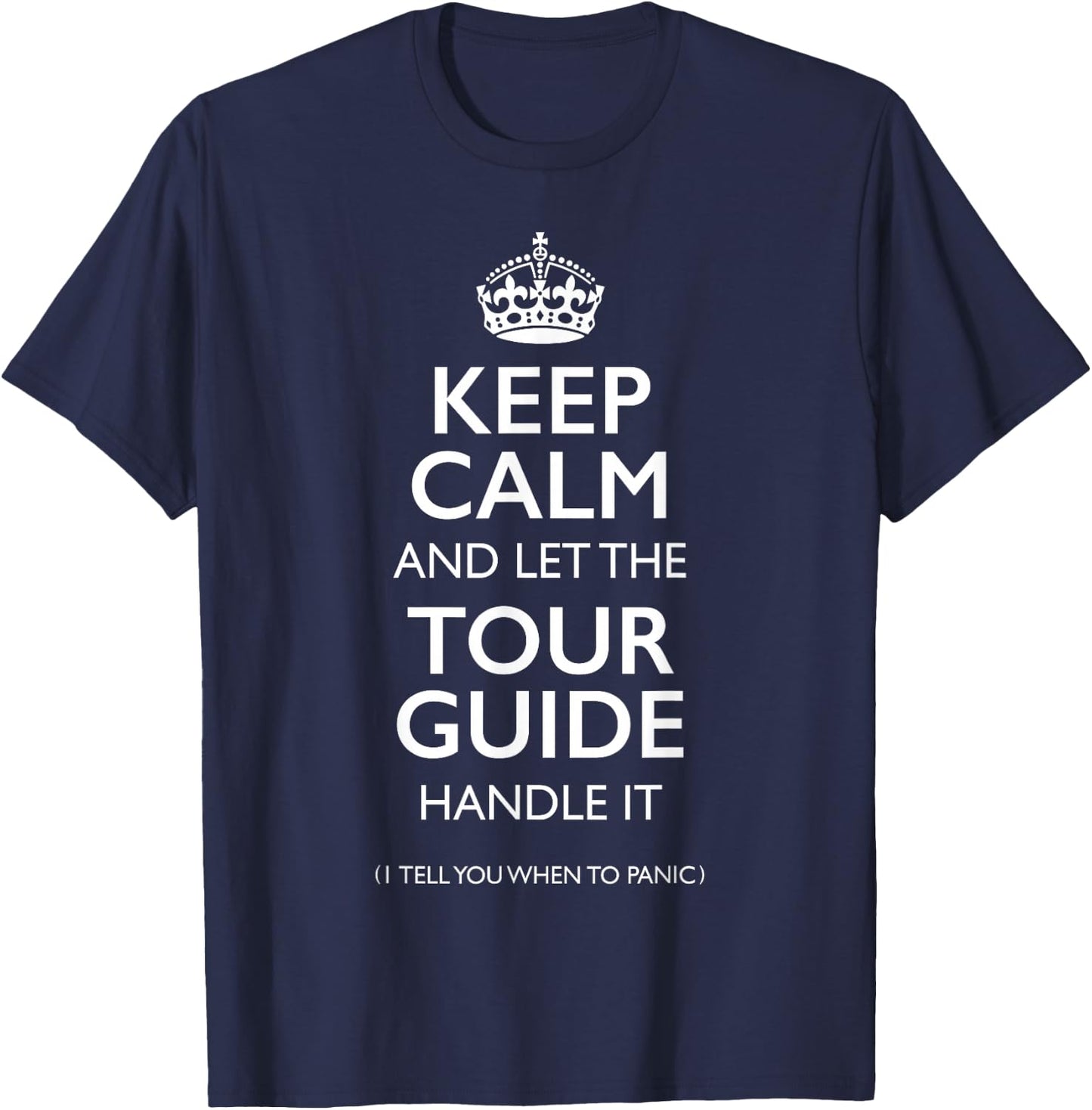 Keep Calm and let the Tour Guide Handle it funny Tour Guide T-Shirt - T-Shirt | Navy