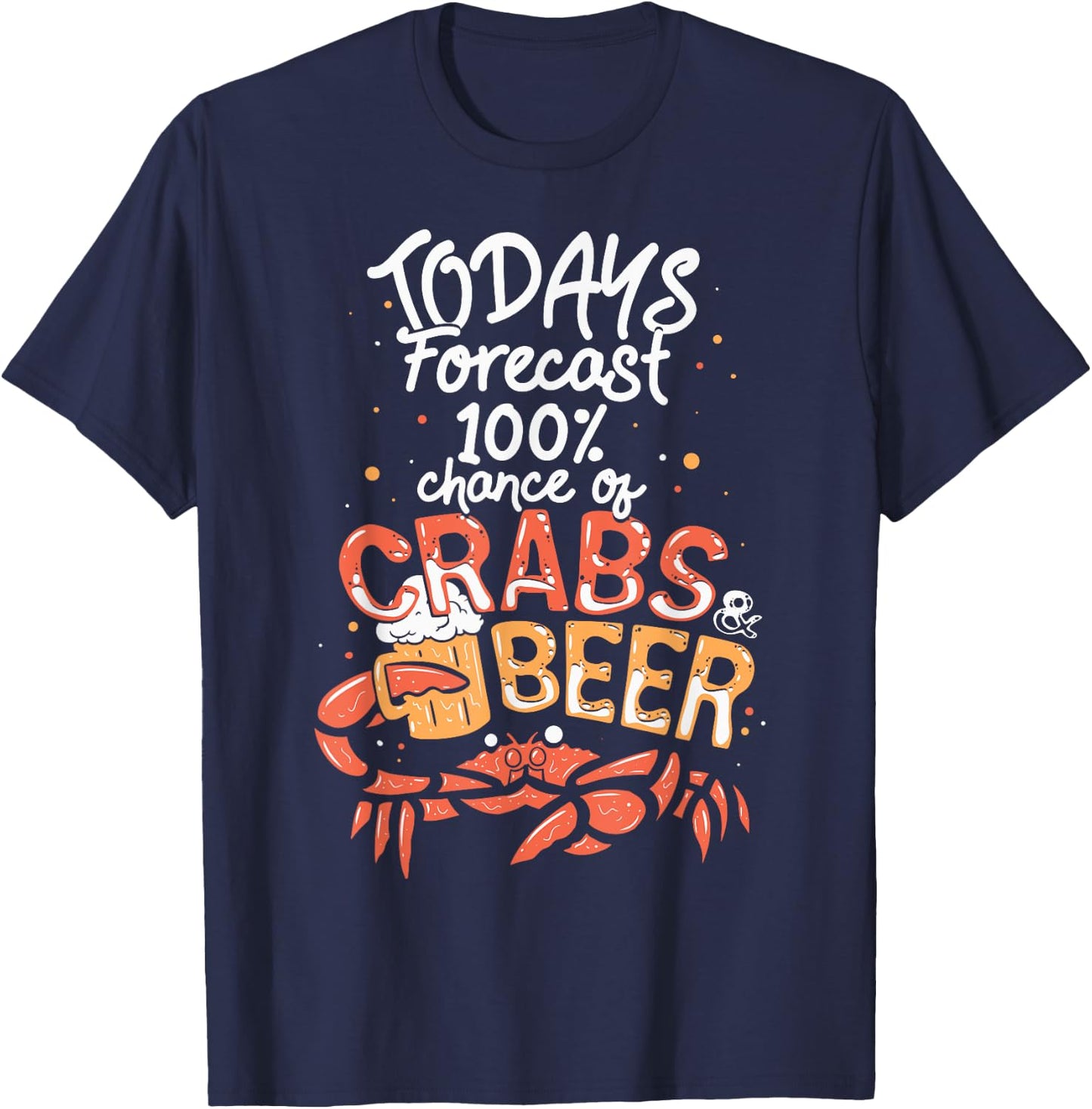 Funny Crab Eating Saying - Todays Forecast Crabs And Beer T-Shirt - T-Shirt | Navy