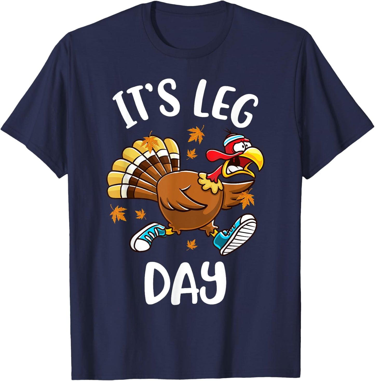 Funny Turkey Exercise Workout Thanksgiving Women Its Leg Day T-Shirt - T-Shirt | Navy