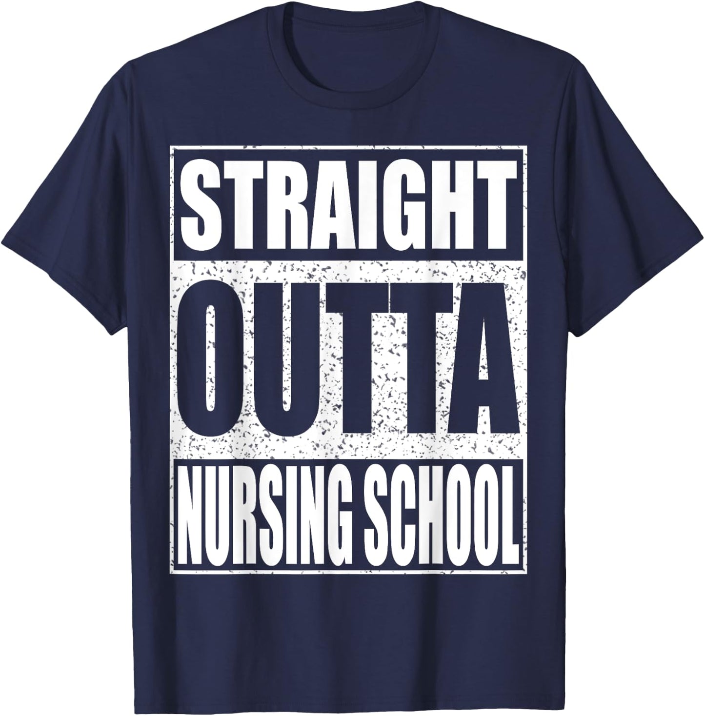 Straight Outta Nursing School Shirt Nurse Student Graduation T-Shirt - T-Shirt | Navy