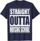 Straight Outta Nursing School Shirt Nurse Student Graduation T-Shirt - T-Shirt | Navy