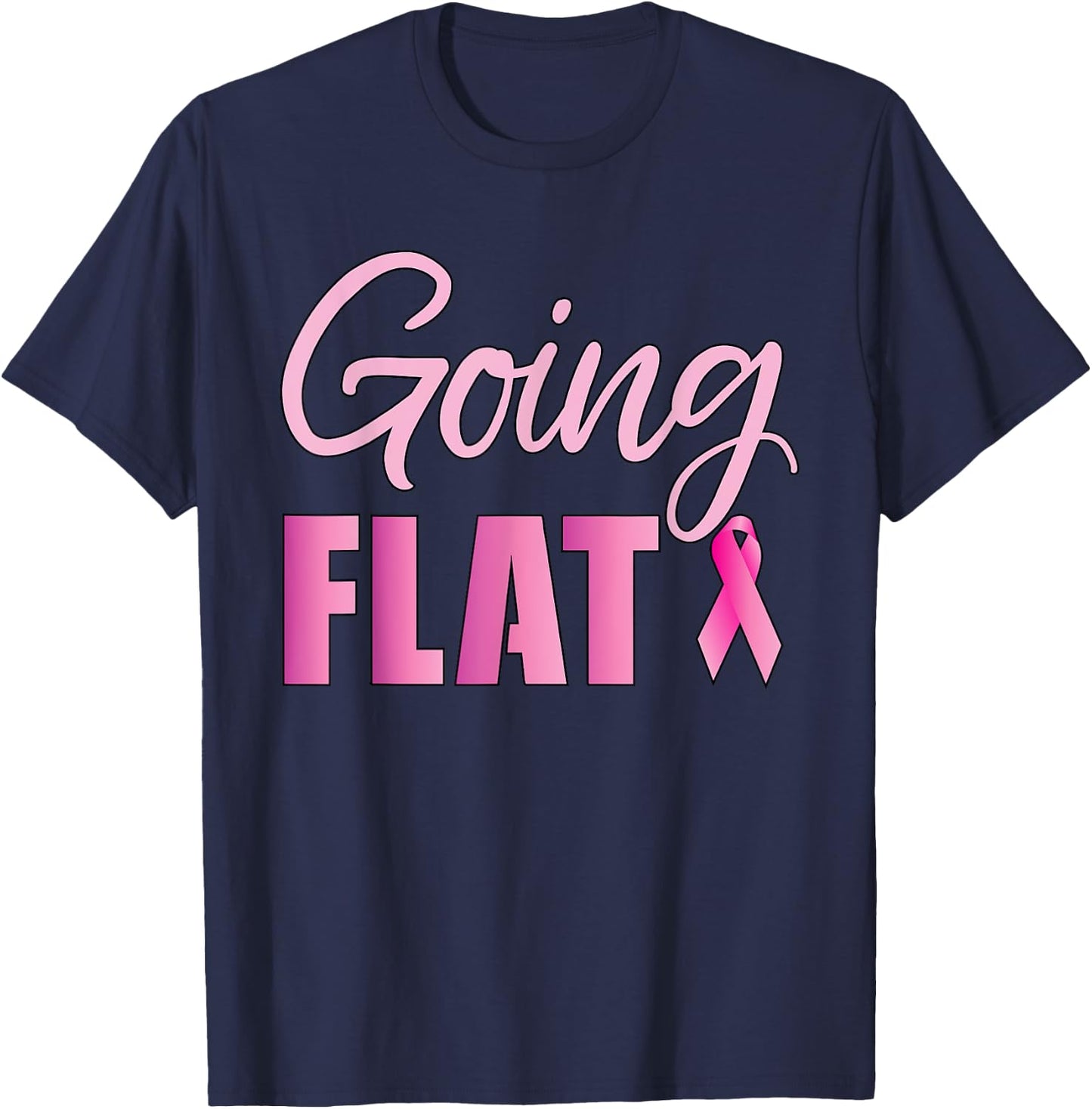 Going Flat Mastectomy Breast Cancer Hero T-Shirt - T-Shirt | Navy