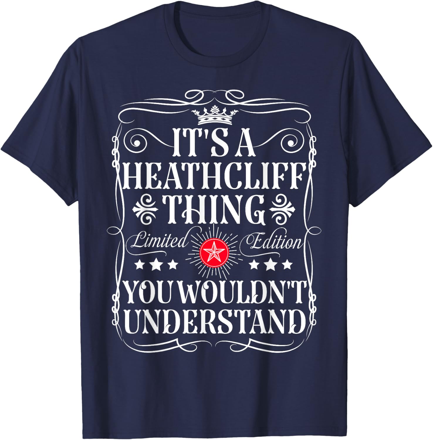Heathcliff Its A Heathcliff Thing You Wouldn't Understand T-Shirt - T-Shirt | Navy