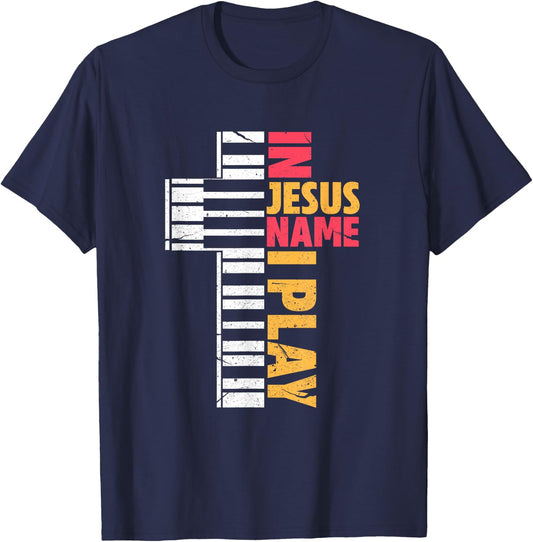 In Jesus Name I Play Piano Christians T-Shirt - T-Shirt | Navy