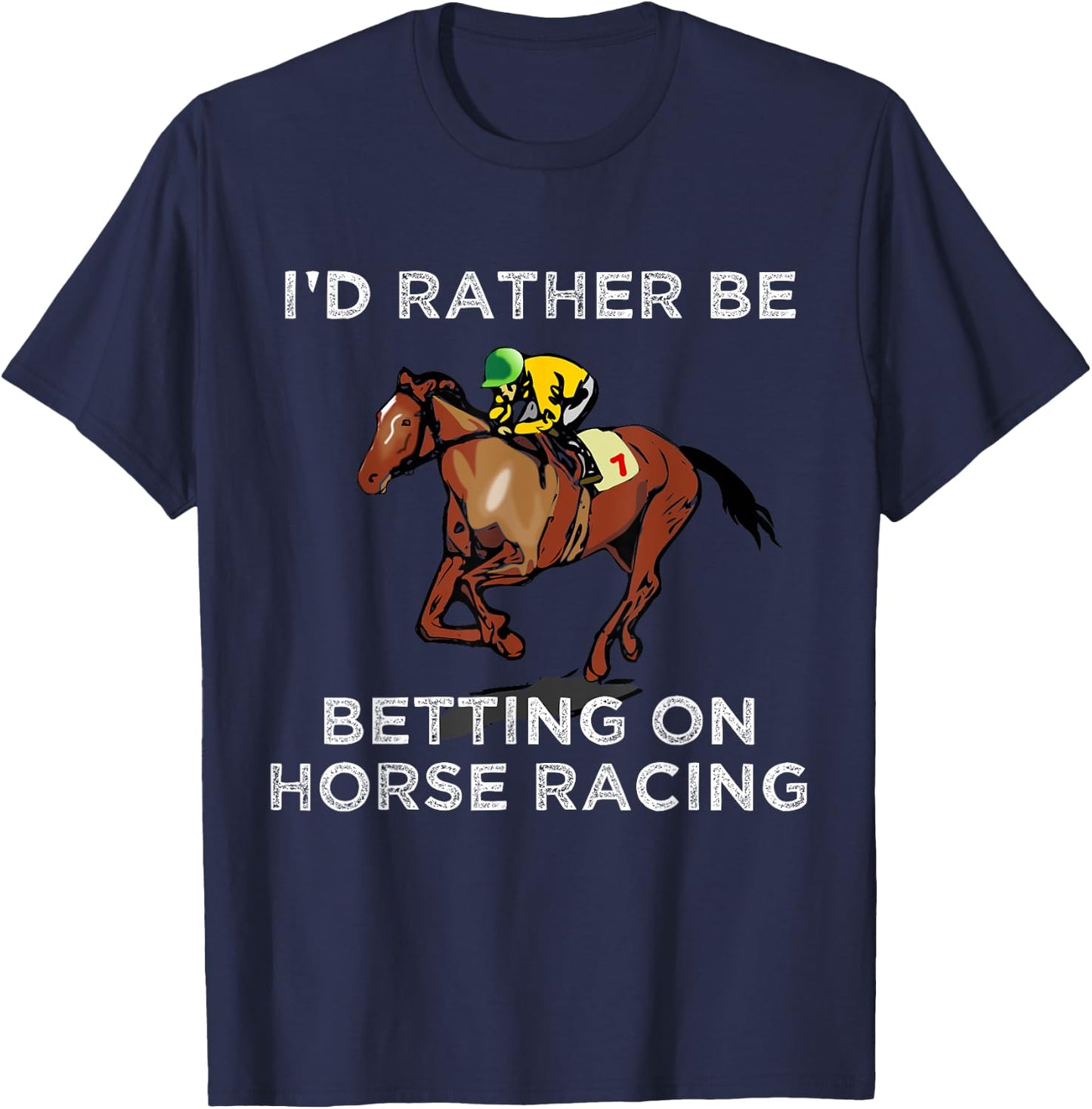 Id Rather Be Betting On Horses Horse Racing Betting Gift T-Shirt - T-Shirt | Navy